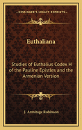Euthaliana: Studies of Euthalius Codex H of the Pauline Epistles and the Armenian Version