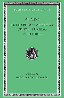 Euthyphro. Apology. Crito. Phaedo. Phaedrus - Plato, and Taylor, A E, and Fowler, H N (Translated by)
