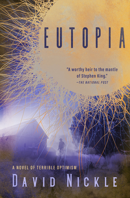 Eutopia: A Novel of Terrible Optimism - Nickle, David