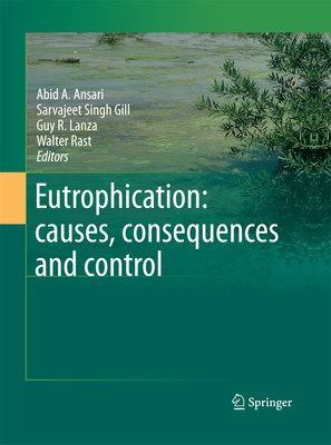 Eutrophication: Causes, Consequences and Control - Ansari, Abid A (Editor), and Sarvajeet Singh, Gill (Editor), and Lanza, Guy R (Editor)