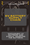 EV Battery Supply Chain: Sustainable EV Batteries and Ethical Sourcing for Batteries