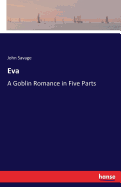 Eva: A Goblin Romance in Five Parts