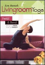 Eva Barash: Livingroom Yoga - Twist & Bend