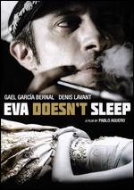 Eva Doesn't Sleep - Pablo Aguero