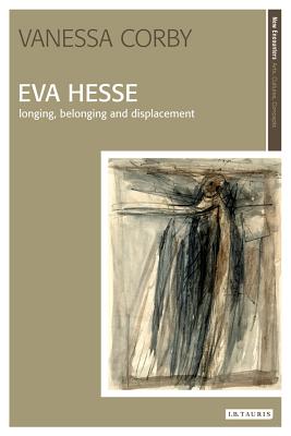 Eva Hesse: Longing, Belonging and Displacement - Corby, Vanessa