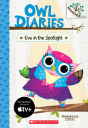 Eva in the Spotlight: A Branches Book (Owl Diaries #13): Volume 13