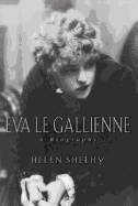 Eva Le Gallienne: A Biography - Sheehy, Helen