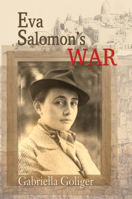 Eva Salomon's War - Goliger, Gabriella