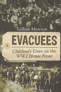 Evacuees: Children's Lives on the WW2 Homefront