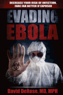 Evading Ebola: Decrease Your Risk of Infection, Fare Far Better if Exposed