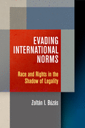 Evading International Norms: Race and Rights in the Shadow of Legality