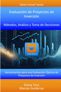 Evaluacin de Proyectos de Inversin: Mtodos, Anlisis y Toma de Decisiones: Herramientas para una Evaluacin ptima de Proyectos de Inversin