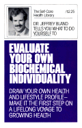 Evaluate Your Own Biochemical Individuality - Bland, Jeffrey S, PH.D.