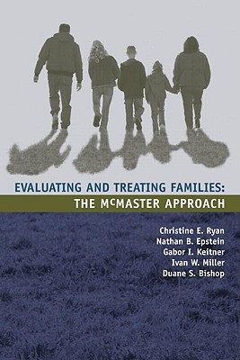 Evaluating and Treating Families: The McMaster Approach - Ryan, Christine, and Epstein, Nathan B, and Keitner, Gabor I