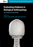 Evaluating Evidence in Biological Anthropology: The Strange and the Familiar
