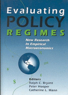 Evaluating Policy Regimes: New Research in Empirical Macroeconomics - Bryant, Ralph C, and Mann, Catherine L (Editor), and Hooper, Peter (Editor)