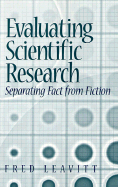 Evaluating Scientific Research: Separating Fact from Fiction