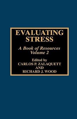 Evaluating Stress: A Book of Resources - Zalaquett, Carlos P, and Wood, Richard J