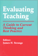 Evaluating Teaching: A Guide to Current Thinking and Best Practice - Stronge, James H (Editor)