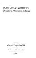 Evaluating writing : describing, measuring, judging - Cooper, Charles Raymond, and Odell, Lee