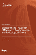 Evaluation and Prevention of Mycotoxin Contamination and Toxicological Effects