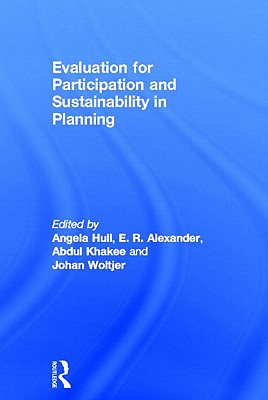 Evaluation for Participation and Sustainability in Planning - Hull, Angela (Editor), and Alexander, E.R. (Editor), and Khakee, Abdul (Editor)