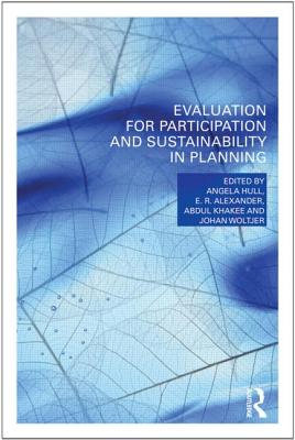 Evaluation for Participation and Sustainability  in Planning - Hull, Angela (Editor), and Alexander, E.R. (Editor), and Khakee, Abdul (Editor)