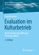 Evaluation Im Kulturbetrieb: Werteorientierung, Wirkungsmessung, Impact