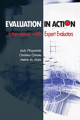 Evaluation in Action: Interviews With Expert Evaluators - Fitzpatrick, Jody L, and Christie, Christina A, and Mark, Melvin M