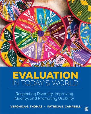 Evaluation in Today's World: Respecting Diversity, Improving Quality, and Promoting Usability - Thomas, Veronica G, and Campbell, Patricia B