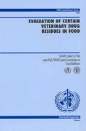Evaluation of Certain Veterinary Drug Residues in Food: Sixtieth Report of the Joint FAO/WHO Expert Committee on Food Additives - Joint FAO/WHO Expert Committee on Food Additives