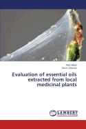 Evaluation of Essential Oils Extracted from Local Medicinal Plants