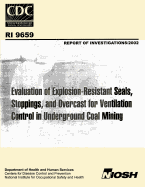 Evaluation of Explosion-resistant Seals, Stoppings, and Overcast for Ventilation Control in Underground Coal Mining