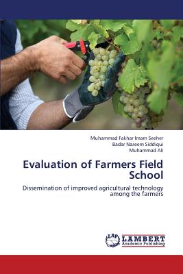 Evaluation of Farmers Field School - Imam Seeher, Muhammad Fakhar, and Siddiqui, Badar Naseem, and Ali, Muhammad