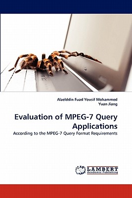 Evaluation of MPEG-7 Query Applications - Fuad Yousif Mohammed, Alaelddin, and Jiang, Yuan