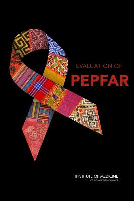Evaluation of Pepfar - Division of Behavioral and Social Sciences and Education, and Institute of Medicine, and Board on Children Youth and Families