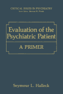 Evaluation of the Psychiatric Patient: A Primer