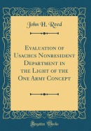 Evaluation of Usachcs Nonresident Department in the Light of the One Army Concept (Classic Reprint)