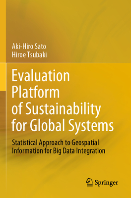 Evaluation Platform of Sustainability for Global Systems: Statistical Approach to Geospatial Information for Big Data Integration - Sato, Aki-Hiro, and Tsubaki, Hiroe
