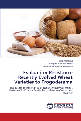 Evaluation Resistance Recently Evolved Wheat Varieties to Trogoderama - Ali Rajput, Sajid, and Rani Khanzada, Shagufta, and Siddique Khanzada, Muhammad