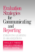 Evaluation Strategies for Communicating and Reporting: Enhancing Learning in Organizations