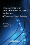 Evaluation Use and Decision-Making in Society: A Tribute to Marvin C. Alkin