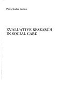 Evaluative Research in Social Care: Papers from a Workshop on Recent Trends in Evaluative Research in Social Work and the Social Services, May 1980