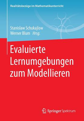 Evaluierte Lernumgebungen Zum Modellieren - Schukajlow, Stanislaw (Editor), and Blum, Werner (Editor)