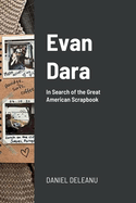 Evan Dara: In Search of the Great American Scrapbook