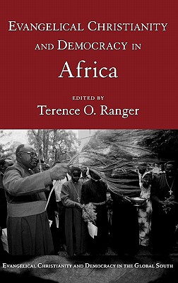 Evangelical Christianity and Democracy in Africa - Ranger, Terence O (Editor)