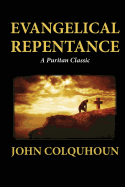 Evangelical Repentance - Colquhoun, John, D.D.