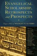 Evangelical Scholarship, Retrospects and Prospects: Essays in Honor of Stanley N. Gundry