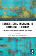Evangelicals Engaging in Practical Theology: Theology That Impacts Church and World