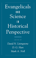Evangelicals & Science in Historical Perspective
